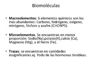 Biomolculas Macroelementos 6 elementos qumicos son los ms