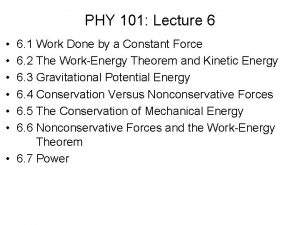 PHY 101 Lecture 6 6 1 Work Done