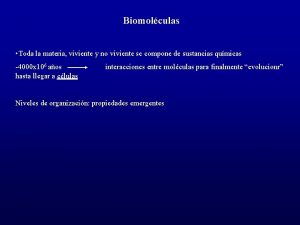 Biomolculas Toda la materia viviente y no viviente