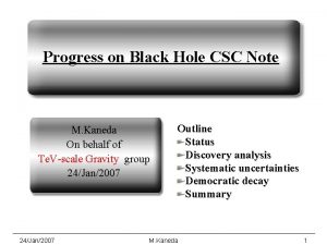 Progress on Black Hole CSC Note M Kaneda