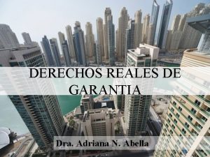 DERECHOS REALES DE GARANTIA Dra Adriana N Abella