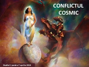 CONFLICTUL COSMIC Studiul 1 pentru 7 aprilie 2018
