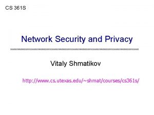 CS 361 S Network Security and Privacy Vitaly