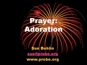 Prayer Adoration Sue Bohlin sueprobe org www probe