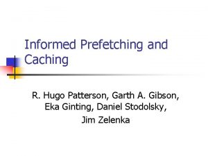 Informed Prefetching and Caching R Hugo Patterson Garth
