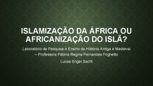 ISLAMIZAO DA FRICA OU AFRICANIZAO DO ISL Laboratrio