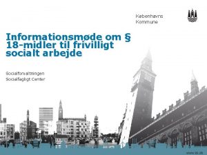 Kbenhavns Kommune Informationsmde om 18 midler til frivilligt