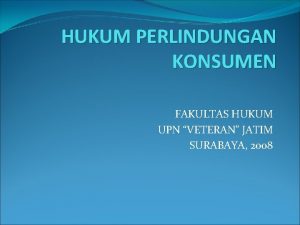 HUKUM PERLINDUNGAN KONSUMEN FAKULTAS HUKUM UPN VETERAN JATIM