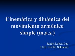 Cinemtica y dinmica del movimiento armnico simple m