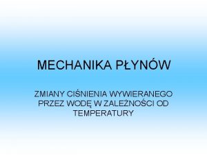 MECHANIKA PYNW ZMIANY CINIENIA WYWIERANEGO PRZEZ WOD W