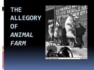THE ALLEGORY OF ANIMAL FARM Allegory Characters setting