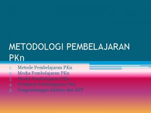 METODOLOGI PEMBELAJARAN PKn 1 2 3 4 5