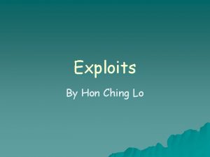 Exploits By Hon Ching Lo 1 Buffer Overflow