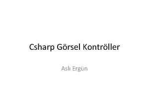 Csharp Grsel Kontrller Asl Ergn C GRSEL KONTRLLER