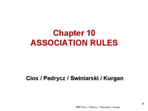 Chapter 10 ASSOCIATION RULES Cios Pedrycz Swiniarski Kurgan