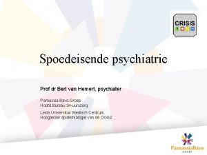 Spoedeisende psychiatrie Prof dr Bert van Hemert psychiater
