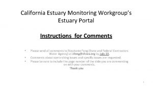 California Estuary Monitoring Workgroups Estuary Portal Instructions for California Estuary Monitoring Workgroups Estuary Portal Instructions for