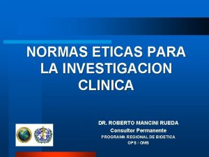 NORMAS ETICAS PARA LA INVESTIGACION CLINICA DR ROBERTO