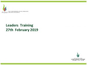 Leaders Training 27 th February 2019 Welcome Introductions