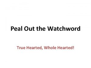 Peal Out the Watchword True Hearted Whole Hearted