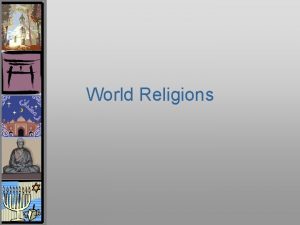 World Religions Categories Universalizing or Ethnic Christianity Islam