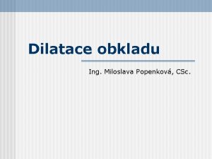 Dilatace obkladu Ing Miloslava Popenkov CSc vod Princip