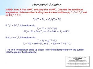 Homework Solution Initially lump A is at 100C