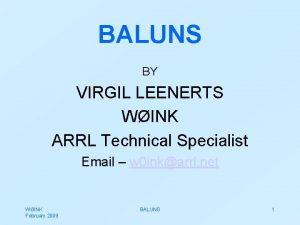 BALUNS BY VIRGIL LEENERTS WINK ARRL Technical Specialist