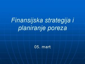 Finansijska strategija i planiranje poreza 05 mart Oporezivanje