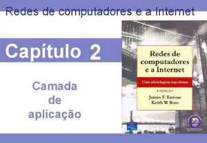 Redes de computadores e a Internet Captulo 2