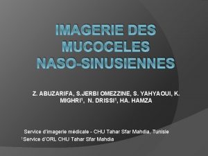 IMAGERIE DES MUCOCELES NASOSINUSIENNES Z ABUZARIFA S JERBI