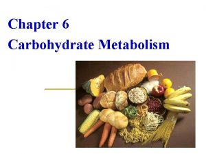 Chapter 6 Carbohydrate Metabolism Lecture 1 Lecture 2