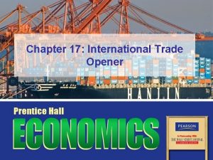 Chapter 17 International Trade Opener Essential Question Should