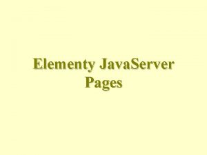 Elementy Java Server Pages Dyrektywy JSP Elementy dyrektyw