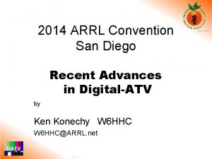 2014 ARRL Convention San Diego Recent Advances in