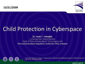 10212009 Child Protection in Cyberspace Dr Imad Y