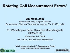 Rotating Coil Measurement Errors Animesh Jain Superconducting Magnet