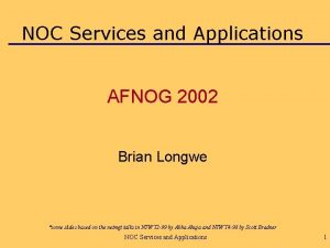 NOC Services and Applications AFNOG 2002 Brian Longwe