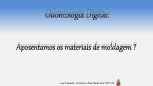 Materiais de moldagem odontologia