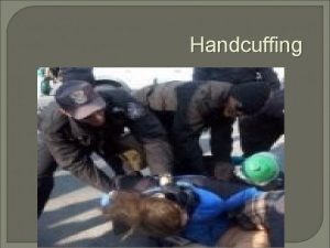 Handcuffing positions