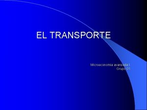 EL TRANSPORTE Microeconoma avanzada I Grupo 01 ndice