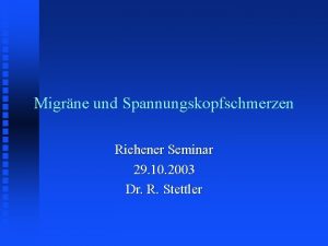 Migrne und Spannungskopfschmerzen Riehener Seminar 29 10 2003
