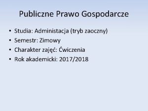 Publiczne Prawo Gospodarcze Studia Administacja tryb zaoczny Semestr