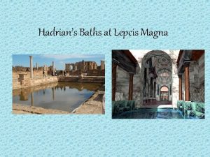 Hadrians Baths at Lepcis Magna Basics Built in