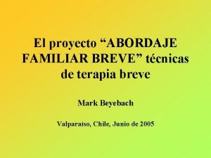 El proyecto ABORDAJE FAMILIAR BREVE tcnicas de terapia