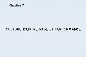 Chapitre 7 CULTURE DENTREPRISE ET PERFORMANCE Rfrentiel Comptences