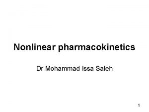 Non linear pharmacokinetics Non linear pharmacokinetics