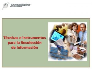 Tcnicas e instrumentos para la Recoleccin de Informacin