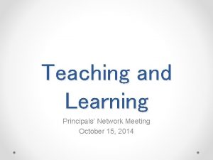 Teaching and Learning Principals Network Meeting October 15