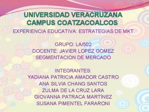 UNIVERSIDAD VERACRUZANA CAMPUS COATZACOALCOS EXPERIENCIA EDUCATIVA ESTRATEGIAS DE